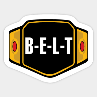 B-E-L-T CHAMPIONSHIP BELT PRO WRESTLING PARODY MEME Sticker